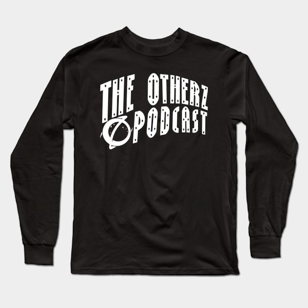 The Otherz Podcast curve logo (white) T-Shirt Long Sleeve T-Shirt by The Otherz